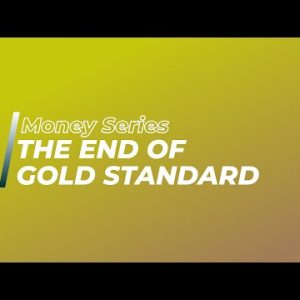 History Of Money: Why The Gold Standard Ended Part 6 of 10 | How Inflation Started