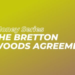 History Of Money: What Is The Bretton Woods Agreement | How US Dollar Became R