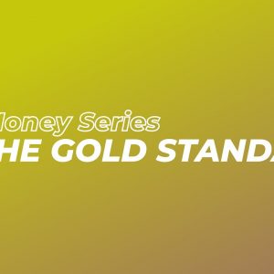 History Of Money: The Importance Of The Gold Standard Part 5 of 10 | How Inflation Started