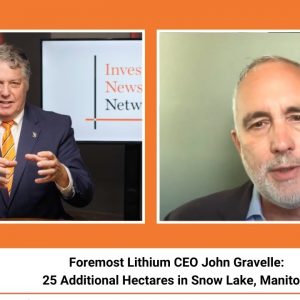Foremost Lithium CEO John Gravelle: 25 Additional Hectares in Snow Lake, Manitoba