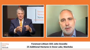 Foremost Lithium CEO John Gravelle: 25 Additional Hectares in Snow Lake, Manitoba