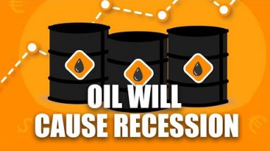 The Rising Oil Prices Will Push The World Into Recession | Oil's Role In International Recession