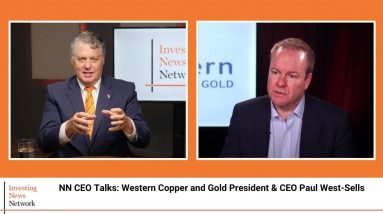 INN CEO Talks: Western Copper and Gold President & CEO Paul West-Sells