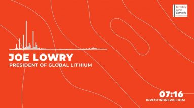 Joe Lowry: Lithium's Time Has Come, Expect Tight Market for Rest of Decade