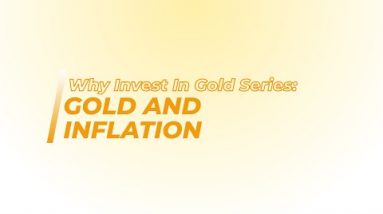Why Invest In Gold Series: Gold and Inflation