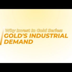 Why Invest In Gold Series: Gold's Industrial Demand