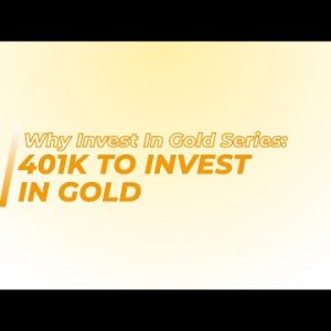 Why Invest In Gold Series: 401K to invest in gold