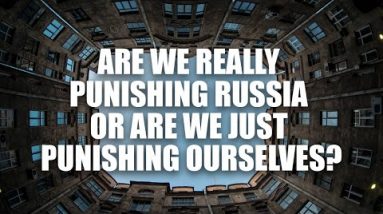 Are We Really Punishing Russia Or Are We Just Punishing Ourselves? | By @Anna Khait
