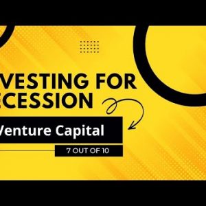 Investing For Recession Series: 7/10 - Venture capital