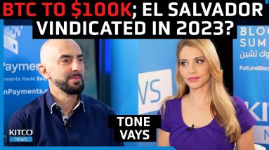 Bitcoin price to hit $100K in 2023, ‘Everyone will stop laughing at El Salvador’ - Tone Vays