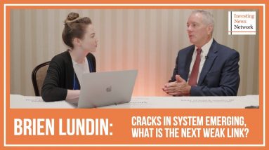 Brien Lundin: Cracks in System Emerging, What is the Next Weak Link?