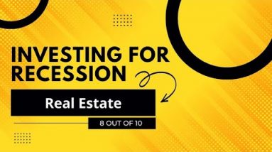 Investing For Recession Series: 8/10 - Real Estate