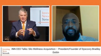 INN CEO Talks: Silo Wellness Acquisition – President/Founder of Dyscovry Bradley Dottin