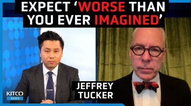 'Expect something far worse than you ever imagined' - Jeffrey Tucker