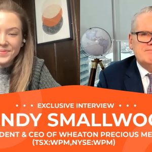 Randy Smallwood: Gold Never More Important, Wheaton Gearing Up for Deals