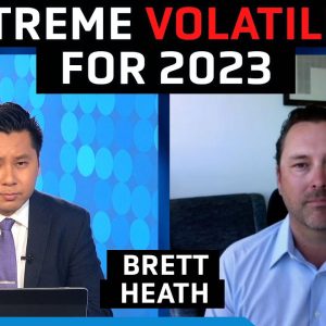 Major recession to bring 'extreme volatility' for first half of 2023 - Brett Heath