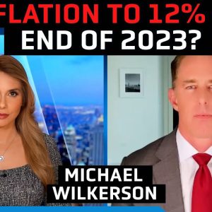 12% inflation in 2023? Fed to ‘run out of firepower,’ expect ‘stagflation’ - Michael Wilkerson