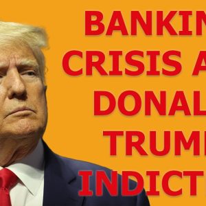 How Trump's Indictment Will Affect The Market | End of Banking Crisis?