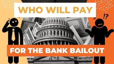 Find Out Who is Footing the Bill for These Bank Bailouts!
