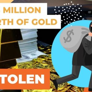 $15M WORTH OF GOLD STOLEN |  HOW DOES $15M WORTH OF GOLD LOOK LIKE