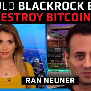 BlackRock Bitcoin ETF will be a ‘game changer,’ this is why - Ran Neuner