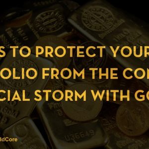 Five Steps to Protect Your Portfolio from the Coming Economic Storm, with Physical Gold