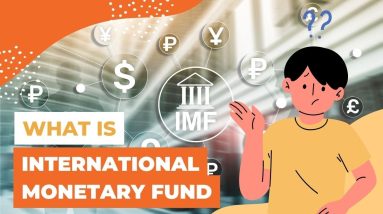 The International Monetary Fund: How It Shapes Global Economy