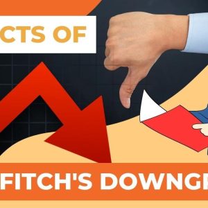 How The Fitch's Downgrade of US Treasurys Affect Ordinary Americans