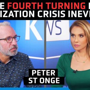 Is the ‘Fourth Turning’ Here? Is a Civilization Crisis Inevitable? – Peter St Onge (Pt 2/2)