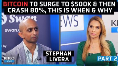 Bitcoin to Surge to $500k And Then Crash 80%, This Is When It All Begins – Stephan Livera (Pt 2/2)