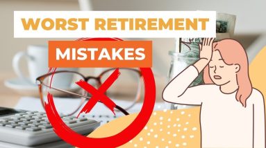 5 Worst Retirement Mistakes And How To Avoid Them