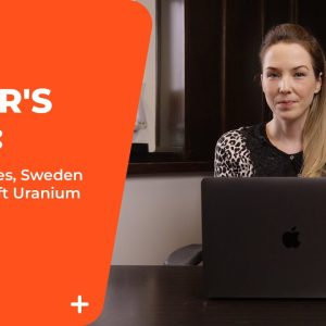 Editor's Picks: Gold Price Breaks Out, Sweden Gears Up to Lift Uranium Ban
