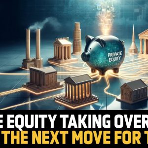 Private Equity Is Taking Over Everything from Banking to Tech, Wealth Transfer That’s Happening Now