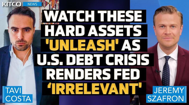 U.S. Debt Crisis to Make the Fed ‘Irrelevant,’ Watch These Hard Assets Get ‘Unleashed’ — Tavi Costa
