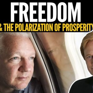 Julian Assange & the Polarization of Prosperity and Freedom