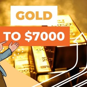 Gold Is On Its Way To $7000