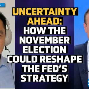 Is the Fed Falling Behind? Election Uncertainty Looms Over Policy Moves - Joseph Wang