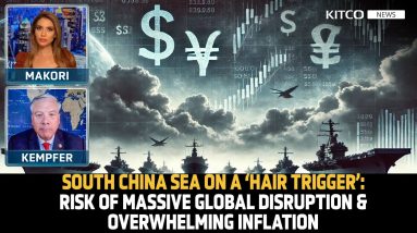 South China Sea on a 'Hair Trigger,' Economic Impact Is 'Massive Disruption, Overwhelming Inflation'