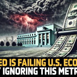 The Fed Is Failing the U.S. Economy by Ignoring This Metric, Here’s What Next