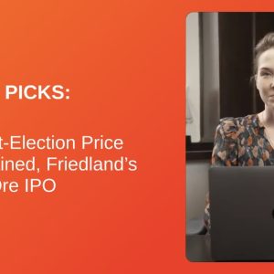 Editor's Picks: Gold’s Post-Election Price Drop Explained, Friedland’s ASX Iron Ore IPO